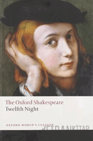 Twelfth Night, or What You Will: The Oxford Shakespeare William Shakes