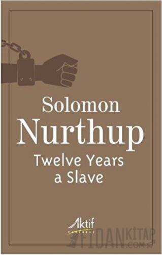 Twelve Years a Slave Solomon Nurthup