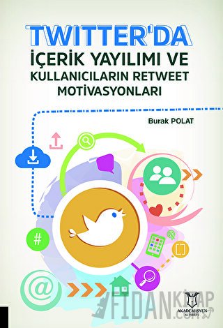 Twitter'da İçerik Yayılımı ve Kullanıcıların Retweet Motivasyonları Bu