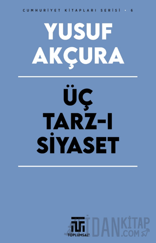 Üç Tarz-ı Siyaset Yusuf Akçura