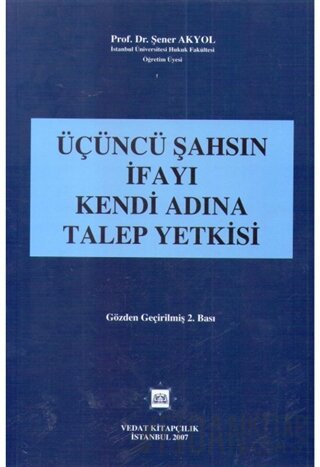 Üçüncü Şahsın İfayı Kendi Adına Talep Yetkisi Şener Akyol