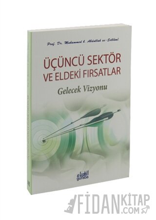 Üçüncü Sektör ve Eldeki Fırsatlar - Gelecek Vizyonu Muhammed b. Abdull