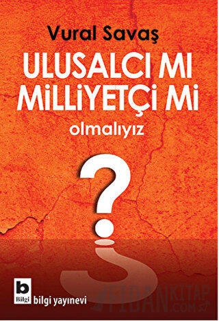 Ulusalcı mı Milliyetçi mi Olmalıyız? Vural Savaş