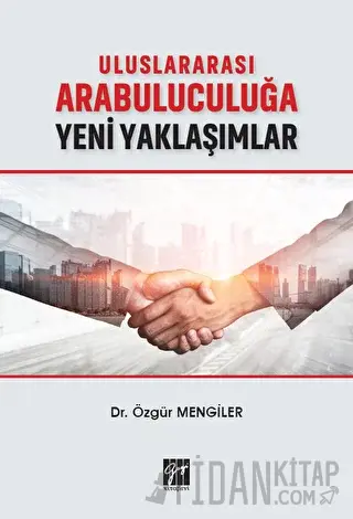 Uluslararası Arabuluculuğa Yeni Yaklaşımlar Özgür Mengiler