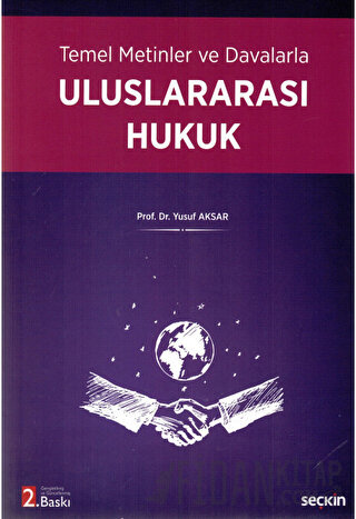 Temel Metinler ve DavalarlaUluslararası Hukuk Yusuf Aksar