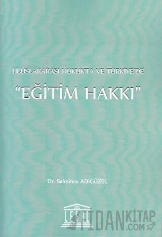 Uluslararası Hukukta ve Türkiye'de Eğitim Hakkı Selminaz Adıgüzel