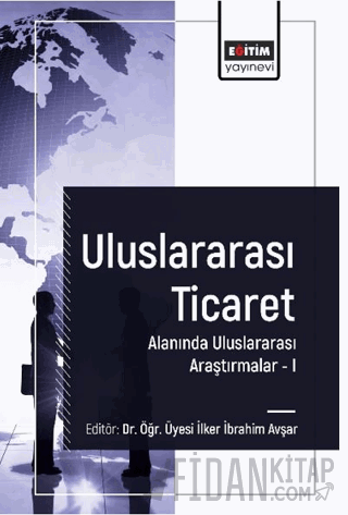 Uluslararası Ticaret Alanında Uluslararası Araştırmalar I İlker İbrahi