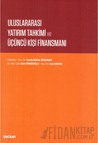 Uluslararası Yatırım Tahkimi ve Üçüncü Kişi Finansmanı Ceyda Süral