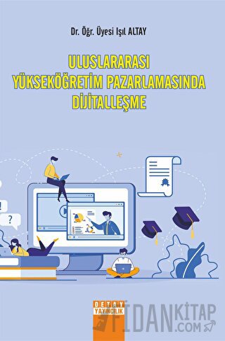 Uluslararası Yükseköğretim Pazarlamasında Dijitalleşme Işıl Altay