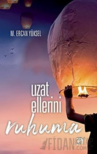 Uzat Ellerini Ruhuma M. Ercan Yüksel