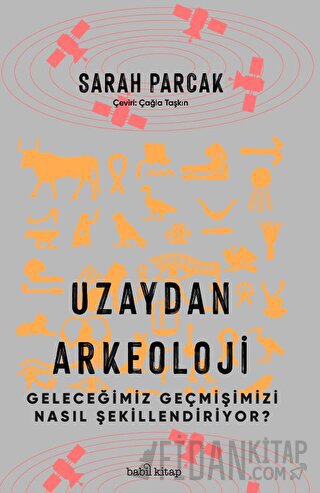 Uzaydan Arkeoloji: Geleceğimiz Geçmişimizi Nasıl Şekillendiriyor? Sara