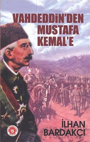 Vahdeddin’den Mustafa Kemal’e İlhan Bardakçı