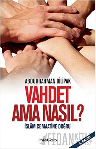 Vahdet Ama Nasıl? - İslam Cemaatine Doğru Abdurrahman Dilipak