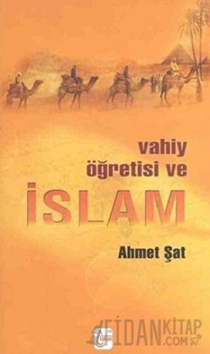 Vahiy Öğretisi ve İslam Ahmet Şat