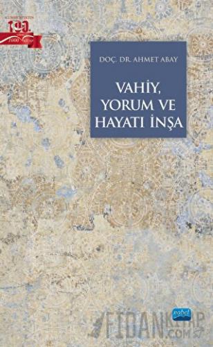 Vahiy, Yorum ve Hayatı İnşa Ahmet Abay