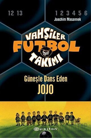 Vahşiler Futbol Takımı 11 - Güneşle Dans Eden Jojo (Ciltli) Joachim Ma