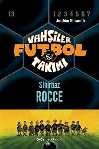 Vahşiler Futbol Takımı 12 - Sihirbaz Rocce (Ciltli) Joachim Masannek