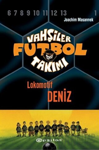 Vahşiler Futbol Takımı 5 - Lokomotif Deniz (Ciltli) Joachim Masannek