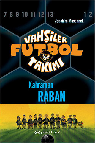 Vahşiler Futbol Takımı 6 - Kahraman Raban (Ciltli) Joachim Masannek