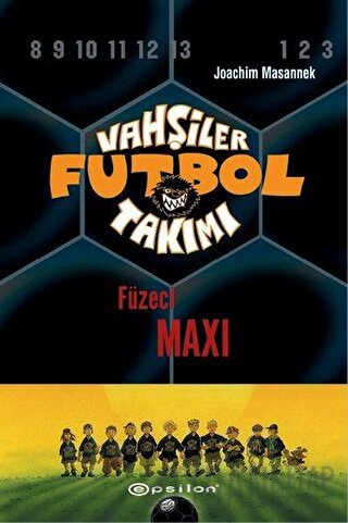 Vahşiler Futbol Takımı 7 - Füzeci Maxi (Ciltli) Joachim Masannek