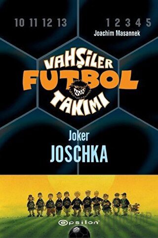 Vahşiler Futbol Takımı 9 - Joker Joschka (Ciltli) Joachim Masannek