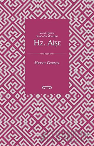 Vahyin Şahidi Kur'an'ın Müfessiri Hz. Aişe Hatice Görmez