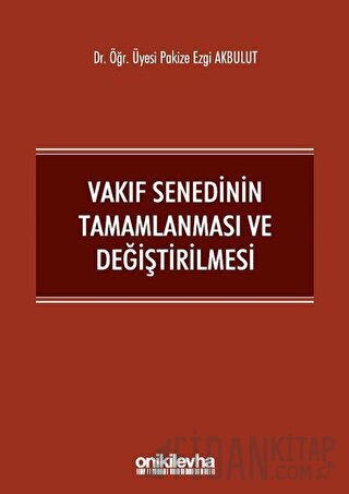 Vakıf Senedinin Tamamlanması ve Değiştirilmesi Pakize Ezgi Akbulut