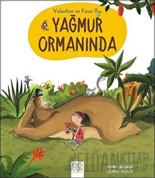 Valentine ve Koca Ayı Yağmur Ormanında Orianne Lallemand