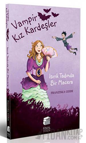 Vampir Kız Kardeşler - Isırık Tadında Bir Macera Fransizka Gehm