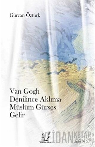 Van Gogh Denilince Aklıma Müslüm Gürses Gelir Gürcan Öztürk