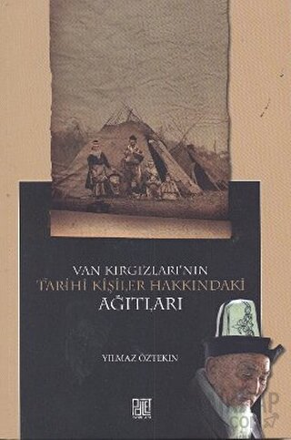 Van Kırgızları’nın Tarihi Kişiler Hakkındaki Ağıtları Yılmaz Öztekin