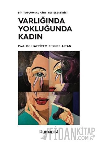 Varlığında Yokluğunda Kadın - Bir Toplumsal Cinsiyet Eleştirisi Hayriy