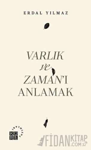 Varlık ve Zaman’ı Anlamak Erdal Yılmaz