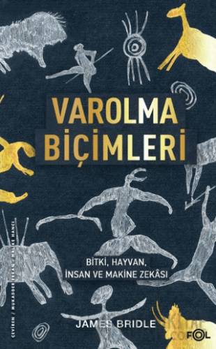 Varolma Biçimleri –Bitki, Hayvan, İnsan ve Makine Zekası James Bridle