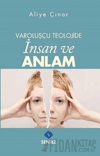 Varoluşçu Teolojide İnsan ve Anlam Aliye Çınar