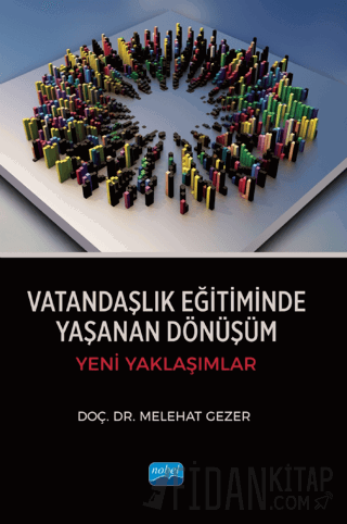 Vatandaşlık Eğitiminde Yaşanan Dönüşüm - Yeni Yaklaşımlar Melehat Geze