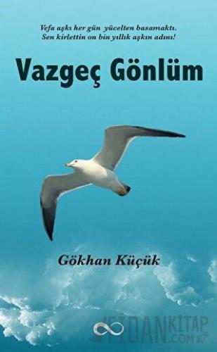 Vazgeç Gönlüm Gökhan Küçük