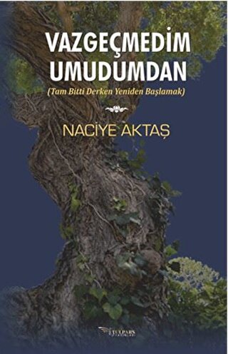 Vazgeçmedim Umudumdan Naciye Aktaş