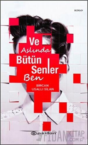 Ve Aslında Bütün Senler Ben Bircan Usallı Silan