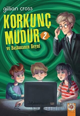 Ve Başkanın Beyni - Korkunç Müdür 2 Gillian Cross