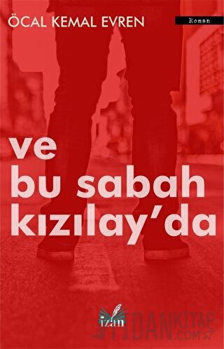 Ve Bu Sabah Kızılay'da Öcal Kemal Evren