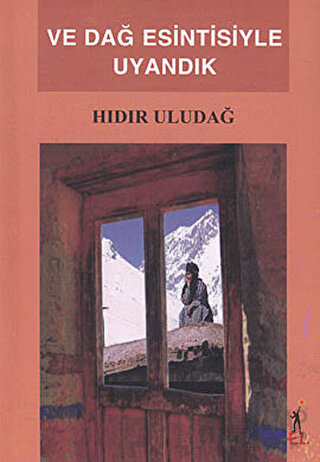 Ve Dağ Esintisiyle Uyandık Hıdır Uludağ