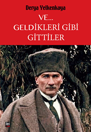 Ve... Geldikleri Gibi Gittiler Derya Yelkenkaya