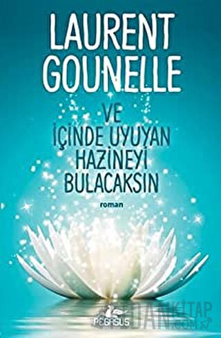 Ve İçinde Uyuyan Hazineyi Bulacaksın Laurent Gounelle