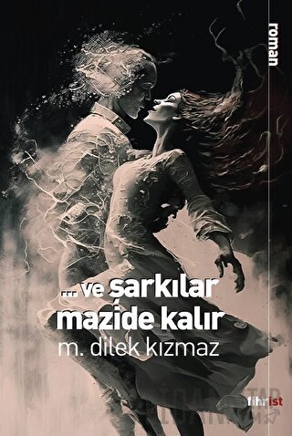 Ve Şarkılar Mazide Kalır M. Dilek Kızmaz