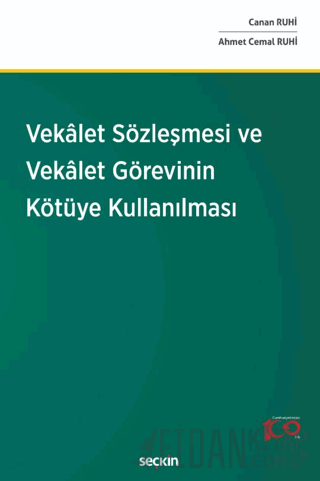 Vekâlet Sözleşmesi ve Vekâlet Görevinin Kötüye Kullanılması Canan Ruhi