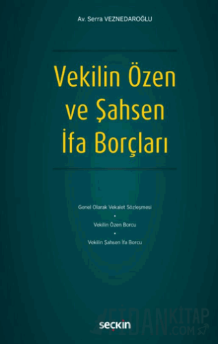 Vekilin Özen ve Şahsen İfa Borçları Serra Veznedaroğlu