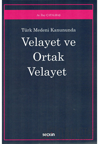 Türk Medeni Kanunu&#39;ndaVelayet ve Ortak Velayet İlay Çatalbaş