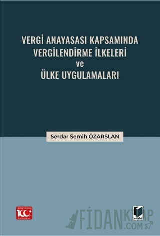 Vergi Anayasası Kapsamında Vergilendirme İlkeleri ve Ülke Uygulamaları