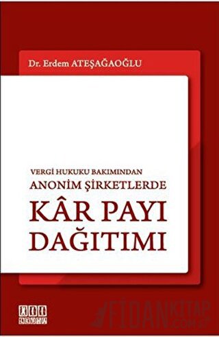 Vergi Hukuku Bakımından Anonim Şirketlerde Kar Payı Dağıtımı (Ciltli) 